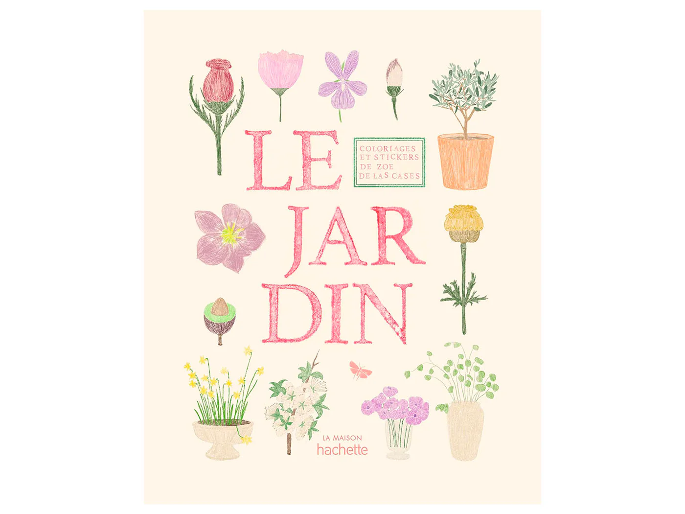 Le jardin carnet de coloriages - La Maison Hachette